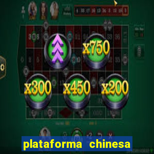 plataforma chinesa do jogo do tigrinho